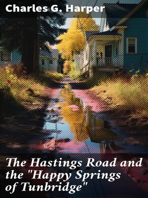 cover image of The Hastings Road and the "Happy Springs of Tunbridge"